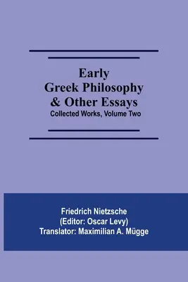 Filosofía griega primitiva y otros ensayos; Obras Completas, Tomo II - Early Greek Philosophy & Other Essays; Collected Works, Volume Two