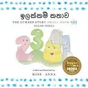 The Number Story 1 ඉලක්කම් කතාව: Small Book One Inglés-Sinhala - The Number Story 1 ඉලක්කම් කතාව: Small Book One English-Sinhala