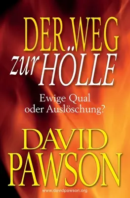 Der Weg Zur Hlle: ¿Ewige Qual oder Auslschung? - Der Weg Zur Hlle: Ewige Qual oder Auslschung?