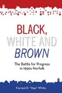 Negro, blanco y marrón: La batalla por el progreso en el Norfolk de los aos cincuenta - Black, White and Brown: The Battle for Progress in 1950s Norfolk