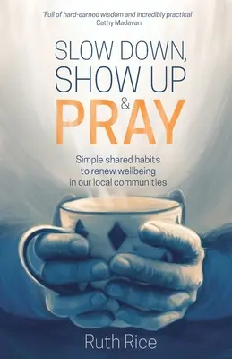 Desacelerar, Presentarse y Rezar: Sencillos hábitos compartidos para renovar el bienestar en nuestras comunidades locales - Slow Down, Show Up and Pray: Simple Shared Habits to Renew Wellbeing in Our Local Communities