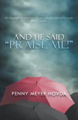 Y dijo: ¡Alabadme! - And He Said, Praise Me!