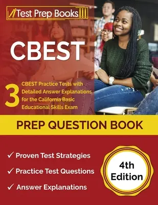 CBEST Prep Question Book: 3 Pruebas de Práctica CBEST con Explicaciones Detalladas de Respuestas para el Examen de Habilidades Educativas Básicas de California [4ª Edición - CBEST Prep Question Book: 3 CBEST Practice Tests with Detailed Answer Explanations for the California Basic Educational Skills Exam [4th Edition