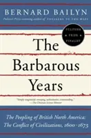 Los años bárbaros: El poblamiento de la Norteamérica británica: El conflicto de civilizaciones, 1600-1675 - The Barbarous Years: The Peopling of British North America: The Conflict of Civilizations, 1600-1675