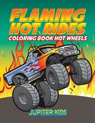 Flaming Hot Rides: Libro para colorear Hot Wheels - Flaming Hot Rides: Coloring Book Hot Wheels