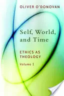 Ser, mundo y tiempo, Volumen 1: Ética como teología: Una inducción - Self, World, and Time, Volume 1: Ethics as Theology: An Induction