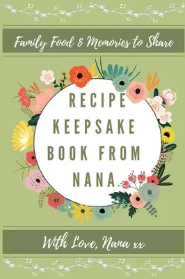 Recetario de la abuela: Crea tu propio libro de recetas - Recipe Keepsake Book From Nana: Create Your Own Recipe Book