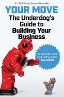 Tu jugada: La guía del desvalido para construir tu negocio - Your Move: The Underdog's Guide to Building Your Business