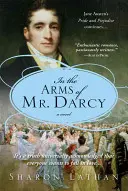 En brazos del Sr. Darcy: Orgullo y prejuicio continúa... - In the Arms of Mr. Darcy: Pride and Prejudice Continues...
