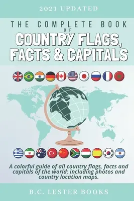 El Libro Completo de Banderas, Hechos y Capitales de Países: Una guía en color de todas las banderas de países, hechos y capitales del mundo incluyendo fotos y co - The Complete Book of Country Flags, Facts and Capitals: A colorful guide of all country flags, facts and capitals of the world including photos and co