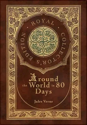 La vuelta al mundo en 80 días (Edición Real para coleccionistas) (Estuche laminado de tapa dura con sobrecubierta) - Around the World in 80 Days (Royal Collector's Edition) (Case Laminate Hardcover with Jacket)