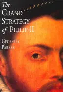 La gran estrategia de Felipe II - The Grand Strategy of Philip II