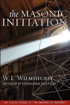 La Iniciación Masónica, Edición Revisada - The Masonic Initiation, Revised Edition