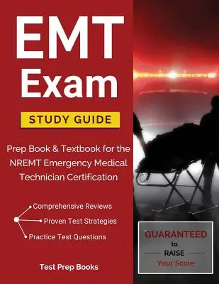 Guía de estudio para el examen EMT: Libro de preparación y libro de texto para la certificación de técnico médico de emergencia NREMT - EMT Exam Study Guide: Prep Book & Textbook for the NREMT Emergency Medical Technician Certification