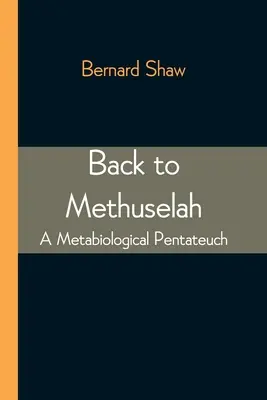 De vuelta a Matusalén: Un Pentateuco Metabiológico - Back to Methuselah: A Metabiological Pentateuch