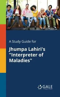 Guía de estudio de El intérprete de las enfermedades, de Jhumpa Lahiri - A Study Guide for Jhumpa Lahiri's Interpreter of Maladies