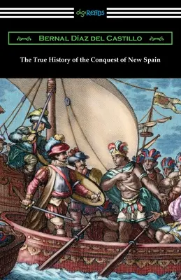 La verdadera historia de la conquista de Nueva España - The True History of the Conquest of New Spain