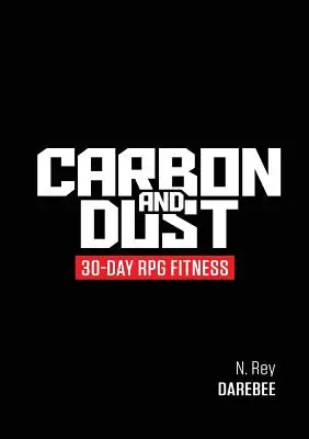 Carbono y polvo: 30 días de RPG Fitness - Carbon And Dust: 30-Day RPG Fitness