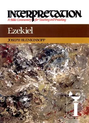 Ezequiel: Interpretación: Comentario bíblico para la enseñanza y la predicación - Ezekiel: Interpretation: A Bible Commentary for Teaching and Preaching