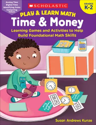 Jugar y aprender matemáticas: Tiempo y Dinero: Juegos y actividades de aprendizaje para desarrollar las habilidades matemáticas básicas - Play & Learn Math: Time & Money: Learning Games and Activities to Help Build Foundational Math Skills