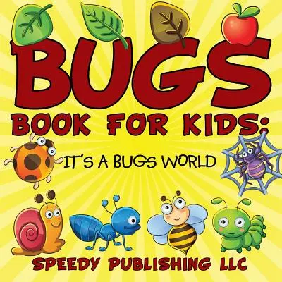 Libro de bichos para niños: Es un mundo de bichos - Bugs Book For Kids: It's a Bugs World