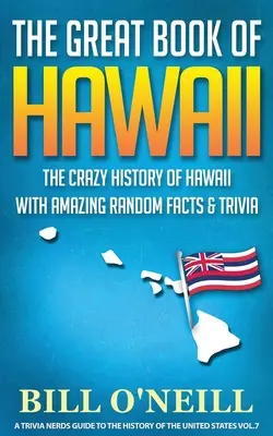 El gran libro de Hawai: La loca historia de Hawái con asombrosos hechos al azar y trivialidades - The Great Book of Hawaii: The Crazy History of Hawaii with Amazing Random Facts & Trivia