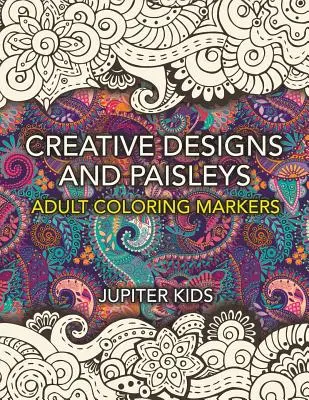 Diseños Creativos y Paisleys: Libro de marcadores para colorear para adultos - Creative Designs and Paisleys: Adult Coloring Markers Book