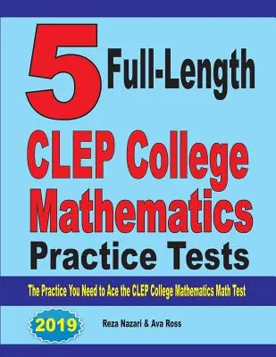 5 exámenes de práctica completos de CLEP College Mathematics: La práctica que necesitas para aprobar el examen CLEP College Mathematics - 5 Full-Length CLEP College Mathematics Practice Tests: The Practice You Need to Ace the CLEP College Mathematics Test