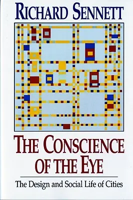 La conciencia del ojo: El diseño y la vida social de las ciudades / - The Conscience of the Eye: The Design and Social Life of Cities /