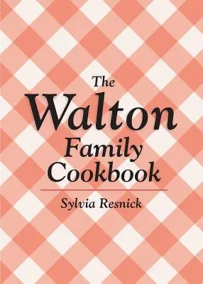 El libro de cocina de la familia Walton - The Walton Family Cookbook