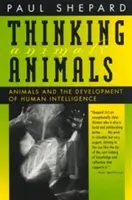 Animales pensantes: Los animales y el desarrollo de la inteligencia humana - Thinking Animals: Animals and the Development of Human Intelligence