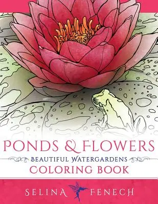 Estanques y Flores - Libro para colorear de Hermosos Jardines Acuáticos - Ponds and Flowers - Beautiful Watergardens Coloring Book