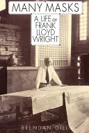 Muchas máscaras: La vida de Frank Lloyd Wright - Many Masks: A Life of Frank Lloyd Wright