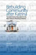 Reconstruir la comunidad después del Katrina: la educación transformadora en la iniciativa de planificación de Nueva Orleans - Rebuilding Community After Katrina: Transformative Education in the New Orleans Planning Initiative