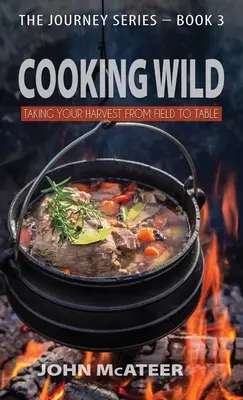 Cocina salvaje: del campo a la mesa - Cooking Wild: Taking Your Harvest From Field to Table