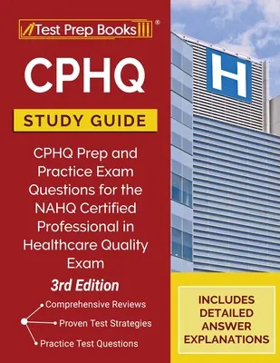 CPHQ Guía de Estudio: CPHQ Preparación y Preguntas de Examen de Práctica para la NAHQ Certified Professional in Healthcare Quality Exam [3 ª Edición] - CPHQ Study Guide: CPHQ Prep and Practice Exam Questions for the NAHQ Certified Professional in Healthcare Quality Exam [3rd Edition]