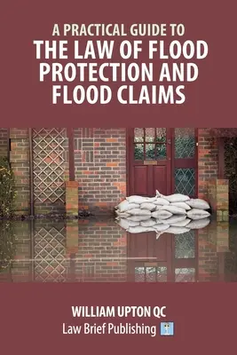 Guía práctica de la ley de protección contra inundaciones y reclamaciones por inundaciones - A Practical Guide to the Law of Flood Protection and Flood Claims