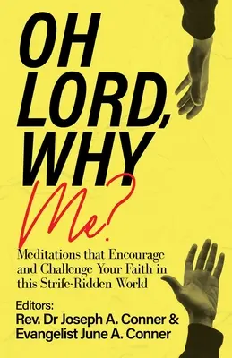 Señor, ¿por qué a mí? Meditaciones que alientan y desafían tu fe en este mundo en conflicto - Oh Lord, Why Me?: Meditations that Encourage and Challenge Your Faith in this Strife-Ridden World