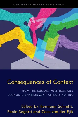 Consecuencias del contexto: Cómo afecta el entorno social, político y económico al voto - Consequences of Context: How the Social, Political, and Economic Environment Affects Voting