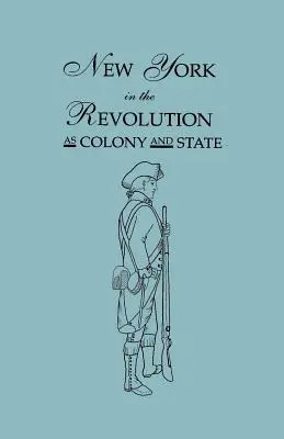 New York in the Revolution as Colony and State. Segunda edición, 1898. [Encuadernado con] Volumen II, Suplemento de 1901. Dos volúmenes en uno - New York in the Revolution as Colony and State. Second Edition 1898. [Bound With] Volume II, 1901 Supplement. Two Volumes in One