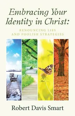 Abrazar tu identidad en Cristo: Renunciando a mentiras y estrategias insensatas - Embracing Your Identity in Christ: Renouncing Lies and Foolish Strategies