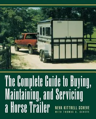 La guía completa para comprar, mantener y reparar un remolque para caballos - The Complete Guide to Buying, Maintaining and Servicing a Horse Trailer