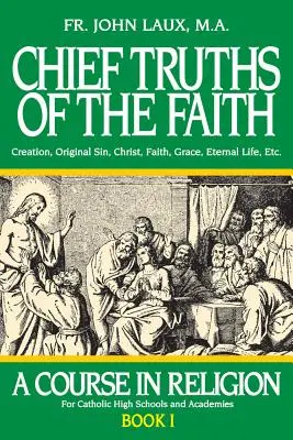 Las principales verdades de la fe: Curso de religión - Libro I - Chief Truths of the Faith: A Course in Religion - Book I