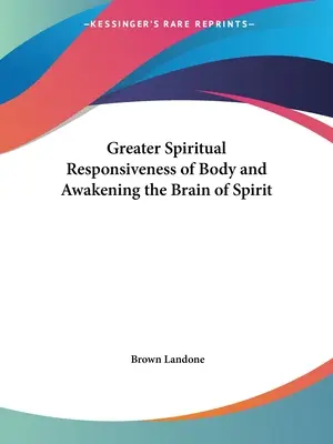 Mayor Capacidad de Respuesta Espiritual del Cuerpo y Despertar del Cerebro del Espíritu - Greater Spiritual Responsiveness of Body and Awakening the Brain of Spirit