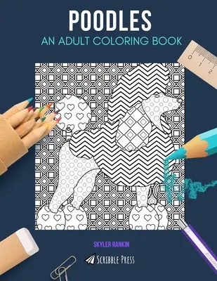 Caniches: UN LIBRO PARA COLOREAR PARA ADULTOS: Un libro de caniches para colorear para adultos - Poodles: AN ADULT COLORING BOOK: A Poodles Coloring Book For Adults