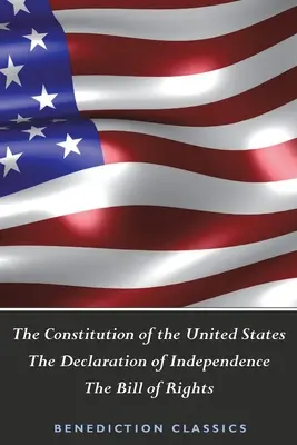 La Constitución de los Estados Unidos (incluida la Declaración de Independencia y la Carta de Derechos) - The Constitution of the United States (Including The Declaration of Independence and The Bill of Rights)