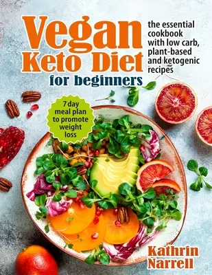 Dieta Ceto Vegana Para Principiantes: El Libro de Cocina Esencial con Recetas Cetogénicas, Vegetales y Bajas en Carbohidratos. Plan de comidas de 7 días para promover la pérdida de peso - Vegan Keto Diet For Beginners: The Essential Cookbook with Low Carb, Plant-Based and Ketogenic Recipes. 7 Day Meal Plan to Promote Weight Loss