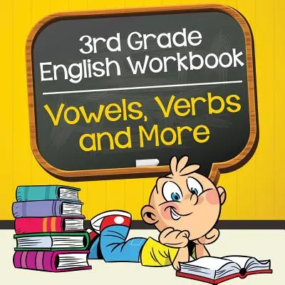 Libro de ejercicios de inglés de 3er grado: Vowels, Verbs and More - 3rd Grade English Workbook: Vowels, Verbs and More