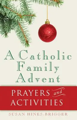 Adviento en familia católica: Oraciones y actividades - A Catholic Family Advent: Prayers and Activities