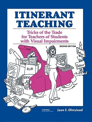 La enseñanza itinerante: trucos del oficio para profesores de alumnos con discapacidad visual, segunda edición - Itinerant Teaching: Tricks of the Trade for Teachers of Students with Visual Impairments, Second Edition